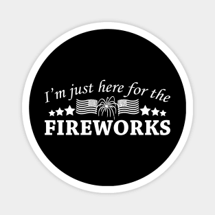 I'm Just Here For The Fireworks Magnet